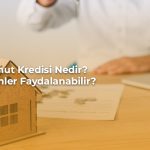 Konut Kredisi Nedir? Kimler Faydalanabilir?