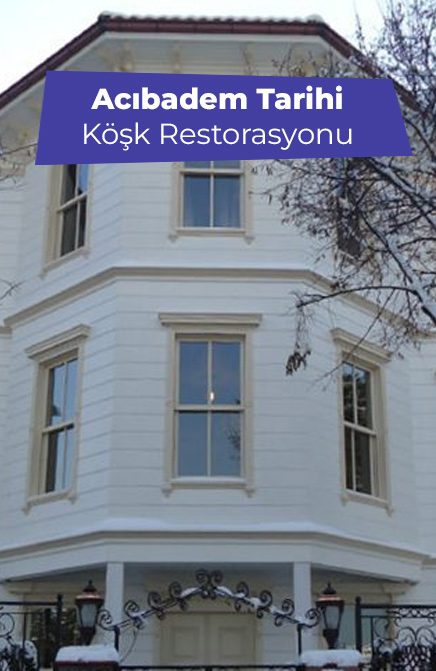 Acıbadem Tarihi Köşk Restorasyonu